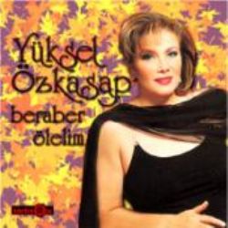 Yüksel Özkasap&nbsp;Beraber Ölelim
