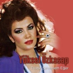 Yüksel Özkasap&nbsp;Tövbe Seversem Eğer