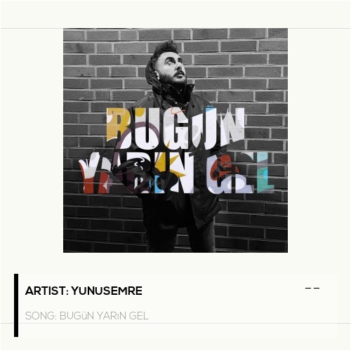 Yunus Emre&nbsp;Bugün yarın gel