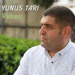 Yunus Tarı&nbsp;Vefasız