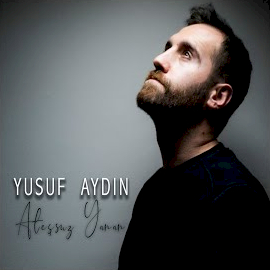 Yusuf Aydın&nbsp;Ateşsuz Yanan