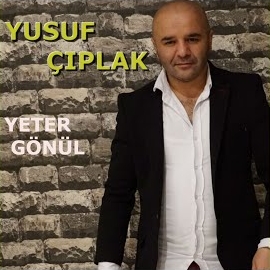 Yusuf Çıplak&nbsp;Yeter Gönül