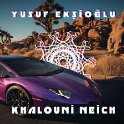 Yusuf Ekşioğlu&nbsp;Khalouni N3ich