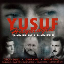 Yusuf Hayaloğlu&nbsp;Yusuf Hayaloğlu Şarkıları