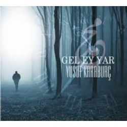 Yusuf Karaburç&nbsp;Gel Ey Yar