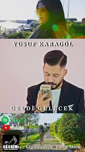 Yusuf Karagöl&nbsp;Geldi Gelecek