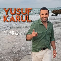 Yusuf Karul&nbsp;Ölümsüz Aşkımla
