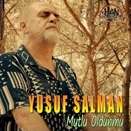 Yusuf Salman&nbsp;Mutlu Oldun Mu