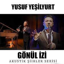 Yusuf Yeşilyurt&nbsp;Gönül İzi