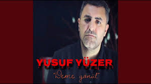 Yusuf Yüzer&nbsp;Deme Gönül
