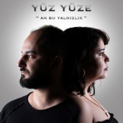 Yüz Yüze&nbsp;Ah Bu Yalnızlık