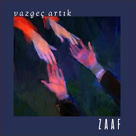 Zaaf&nbsp;Vazgeç Artık