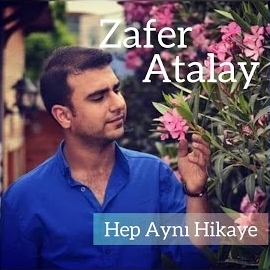 Zafer Atalay&nbsp;Hep Aynı Hikaye