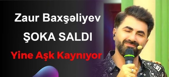 Zaur Baxseliyev&nbsp;Yine aşk kaynıyor
