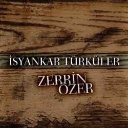 Zerrin Özer&nbsp;İsyankar Türküler