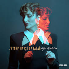 Zeynep Bakşi Karatağ&nbsp;Ağla Gönlüm