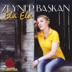 Zeynep Başkan&nbsp;Ela Ela