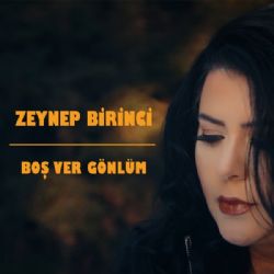 Zeynep Birinci&nbsp;Boş Ver Gönlüm
