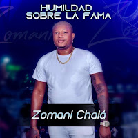 Zomani Chala&nbsp;HUMILDAD SOBRE LA FAMA