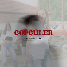 Züleyha Tunç&nbsp;Çöpçüler