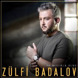 Zülfi Badalov&nbsp;Yalnızlıkla Oldu