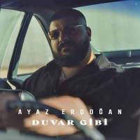 Ayaz Erdoğan&nbsp;Duvar Gibi