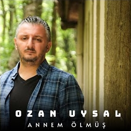 Ozan Uysal&nbsp;Annem Ölmüş